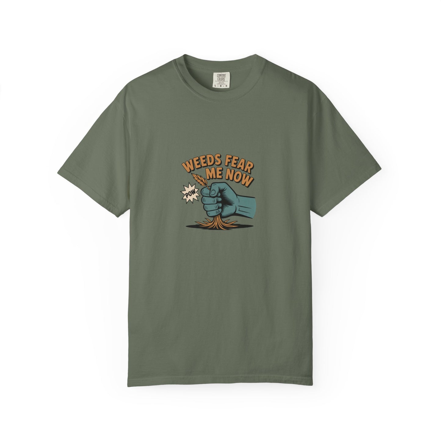 “Weeds Fear Me Now” T-Shirt — Gardening Humor Tee