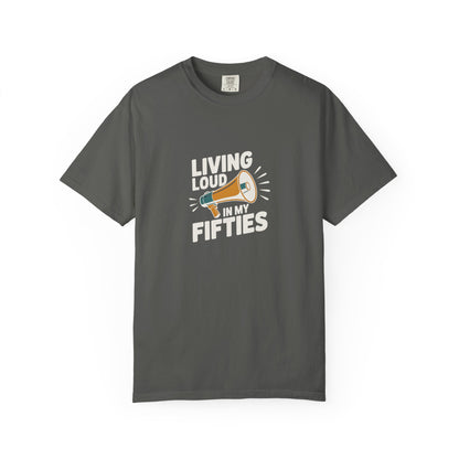 Living Loud in My Fifties T-Shirt — Funny 50th Birthday Tee for Women & Men