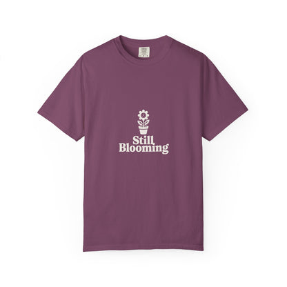 Still Blooming T-Shirt — Floral Graphic Tee with 'Still Blooming' Message