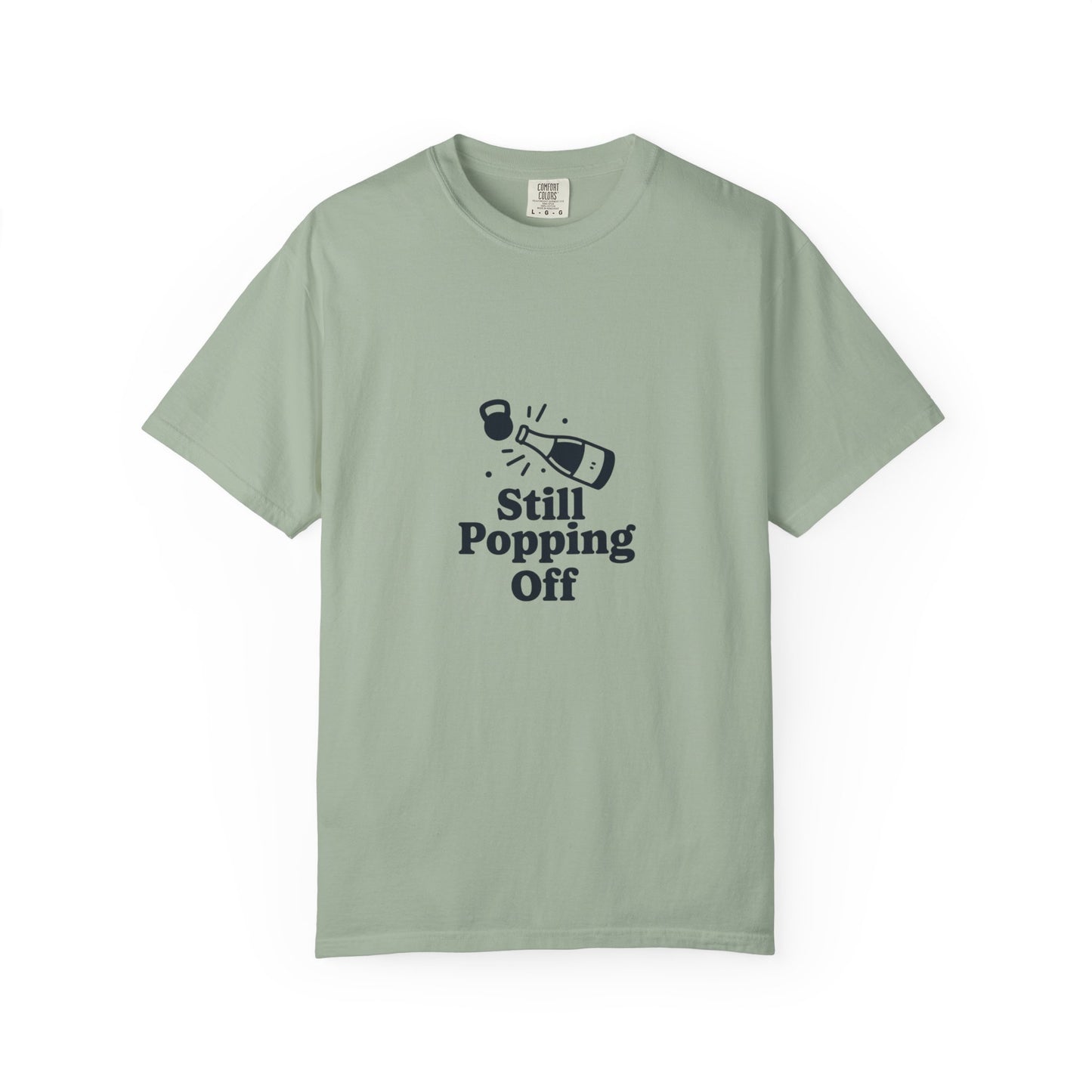 Still Popping Off T-Shirt — Champagne Bottle Graphic Tee
