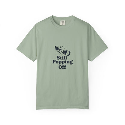 Still Popping Off T-Shirt