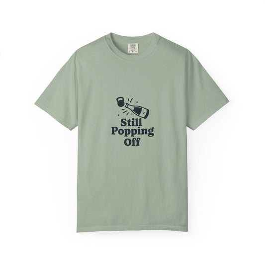 Still Popping Off T-Shirt — Champagne Bottle Graphic Tee