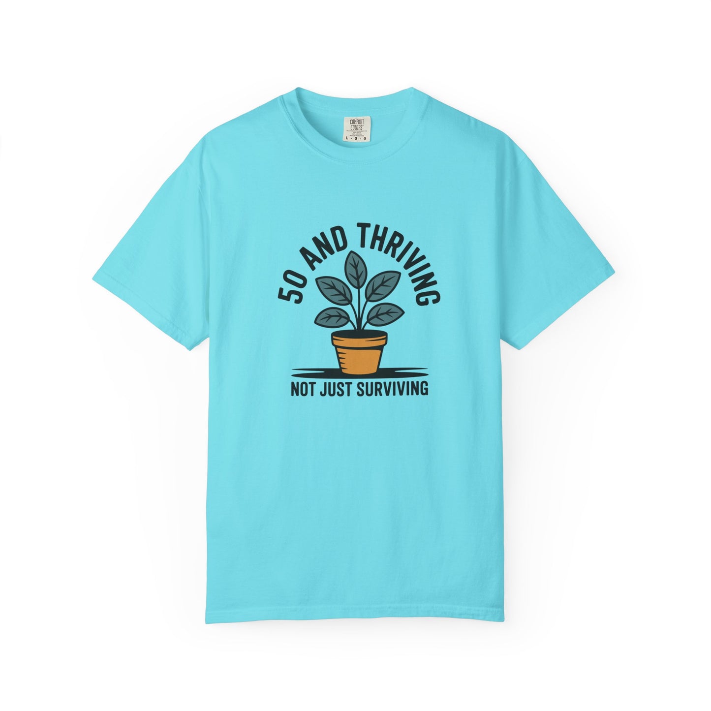 50 and Thriving T-Shirt — Not Just Surviving Plant Graphic Tee
