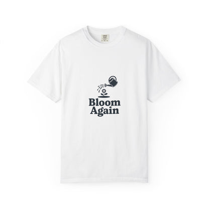 Bloom Again T-Shirt — Inspirational Floral Renewal Tee