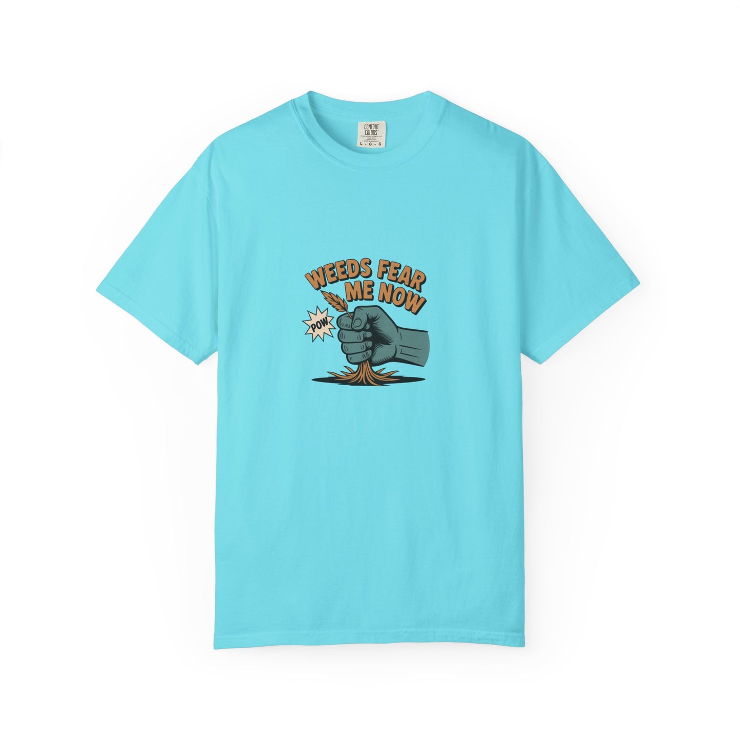 “Weeds Fear Me Now” T-Shirt — Gardening Humor Tee