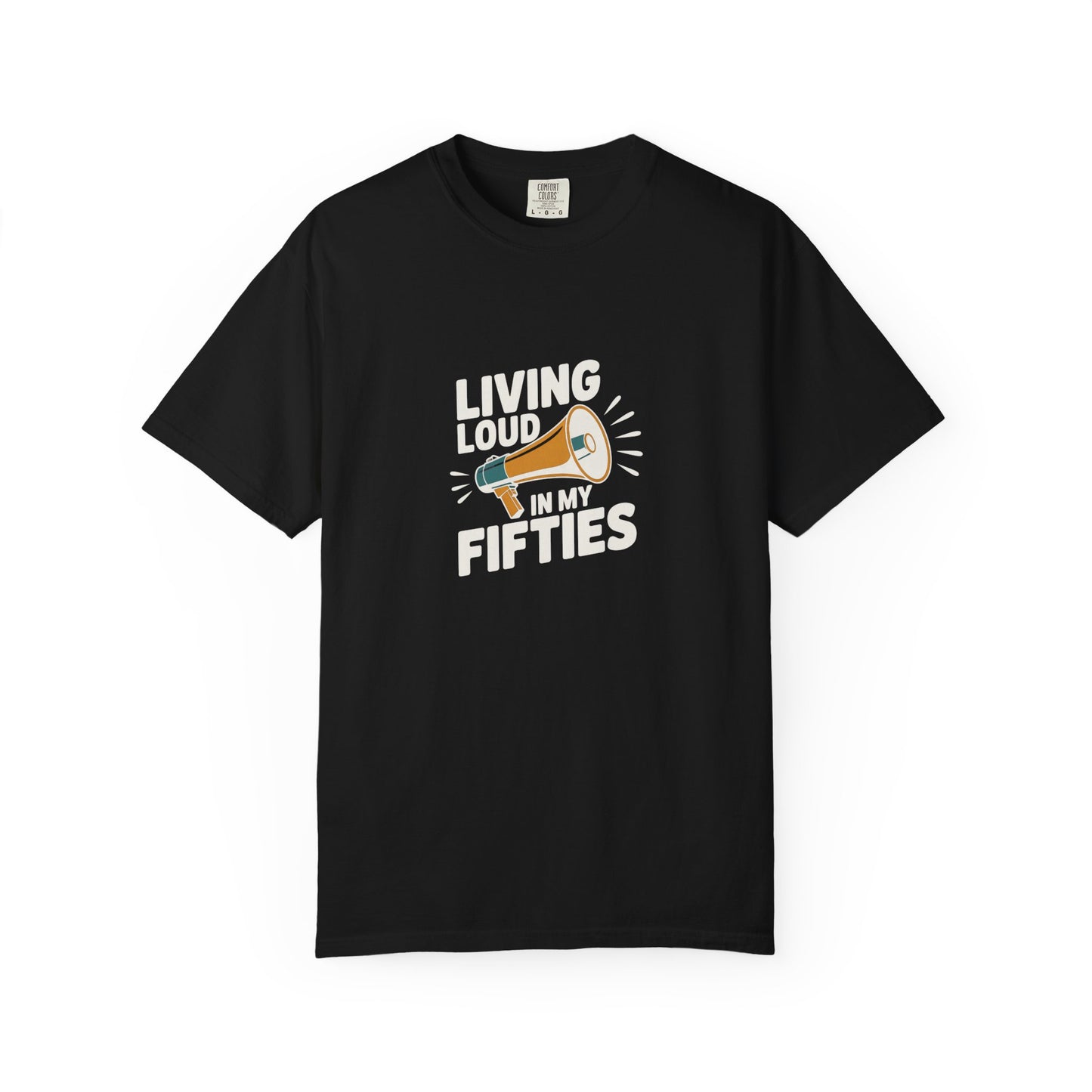 Living Loud in My Fifties T-Shirt — Funny 50th Birthday Tee for Women & Men