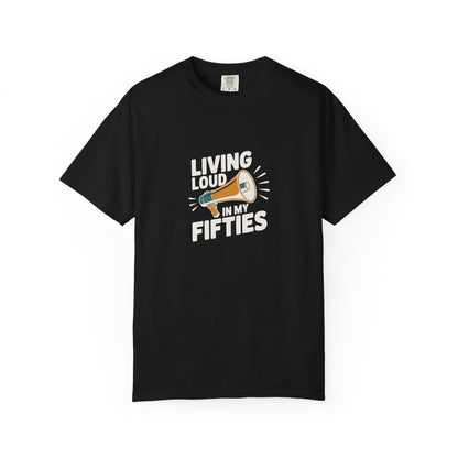 Living Loud in My Fifties T-Shirt — Funny 50th Birthday Tee for Women & Men