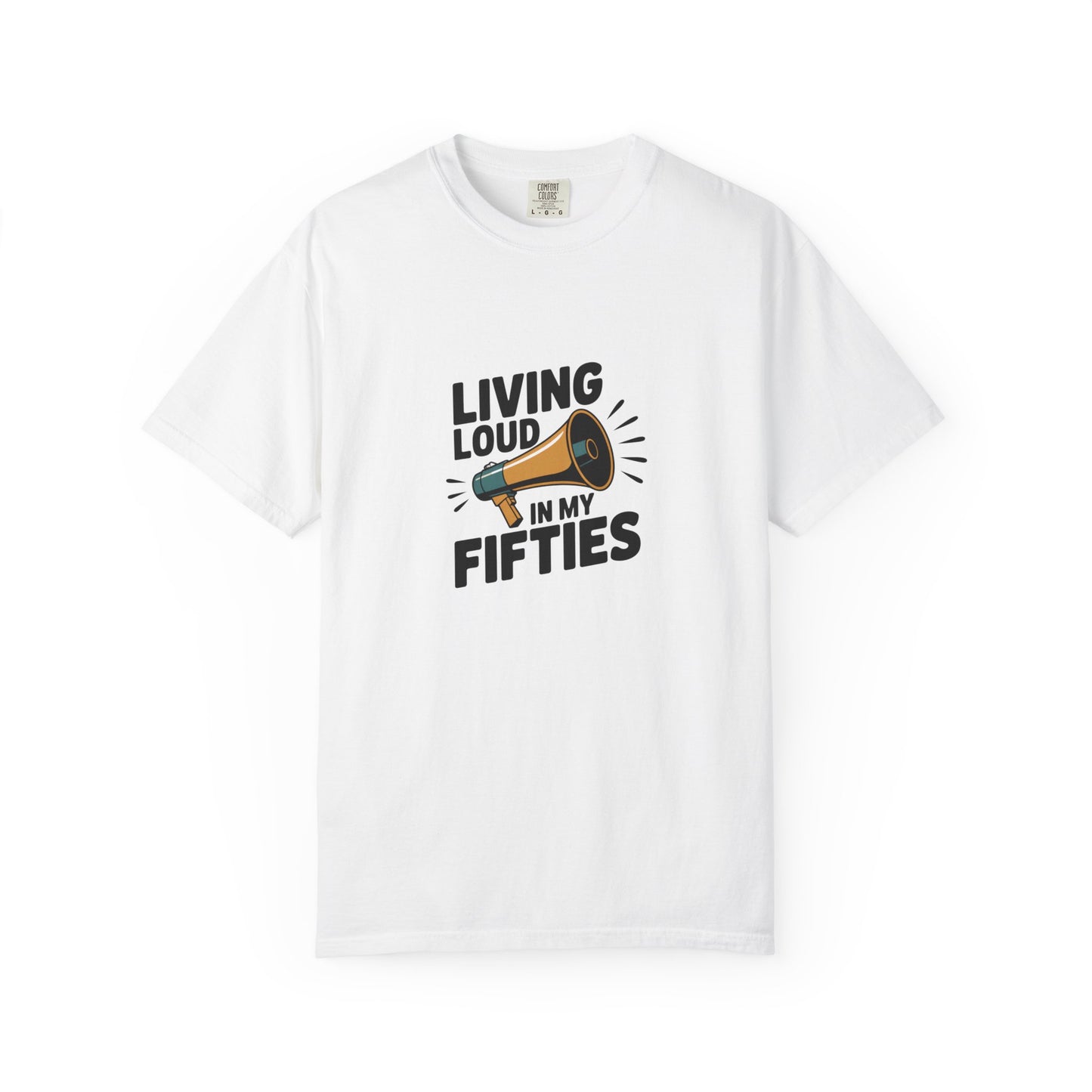 Living Loud in My Fifties T-Shirt