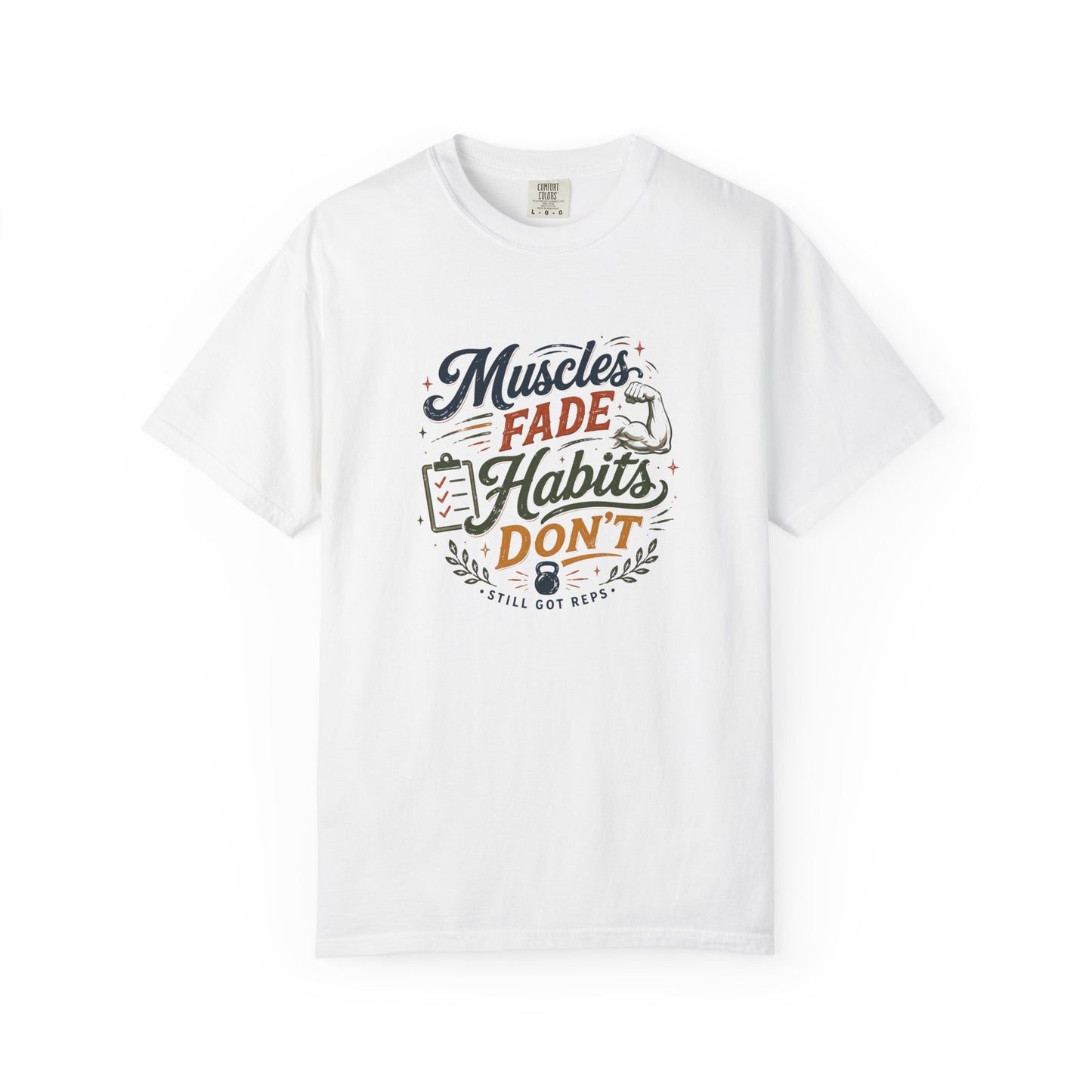 Motivational Fitness Tee — "Muscles Fade, Habits Don't"