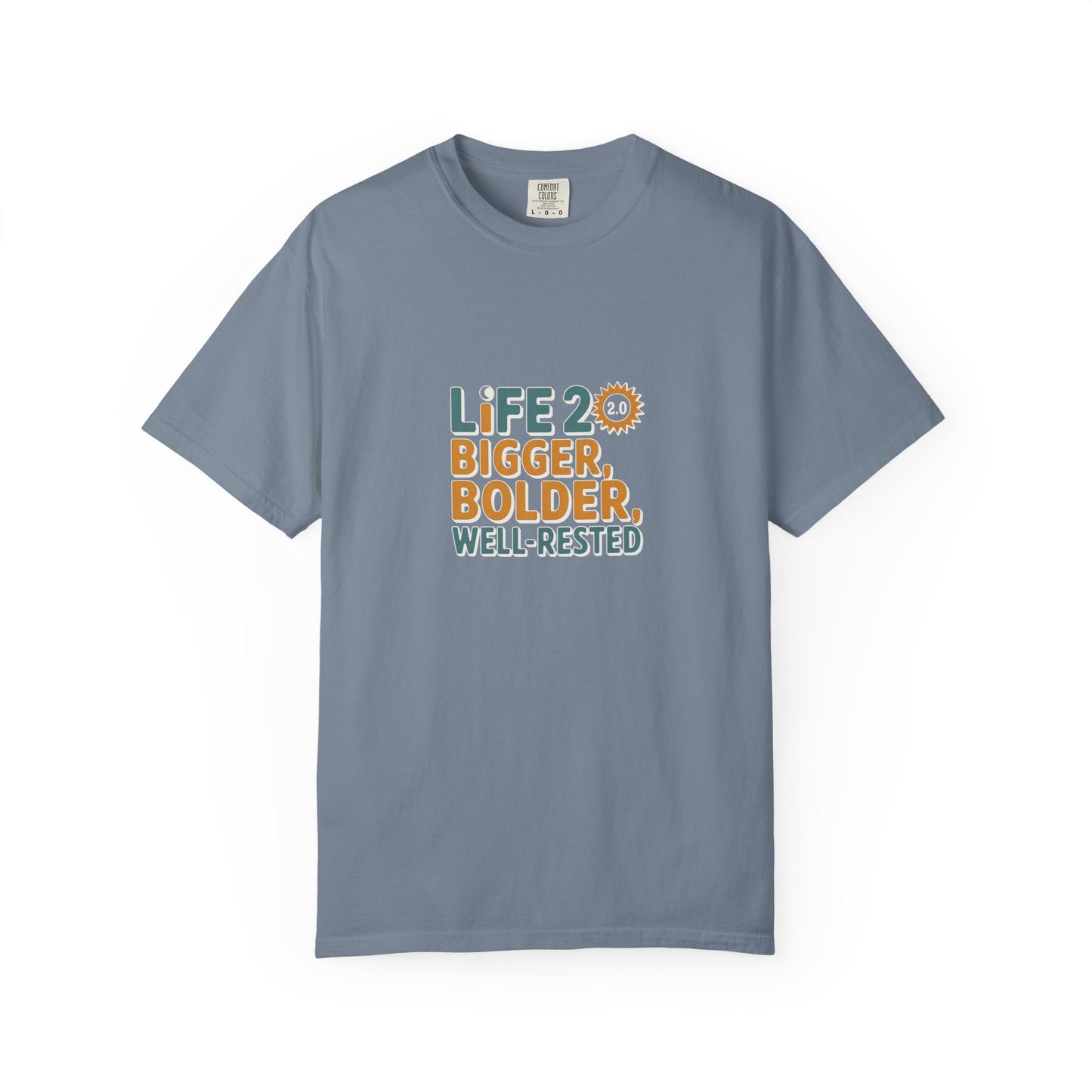 Life 20: Bigger, Bolder, Well-Rested T-Shirt