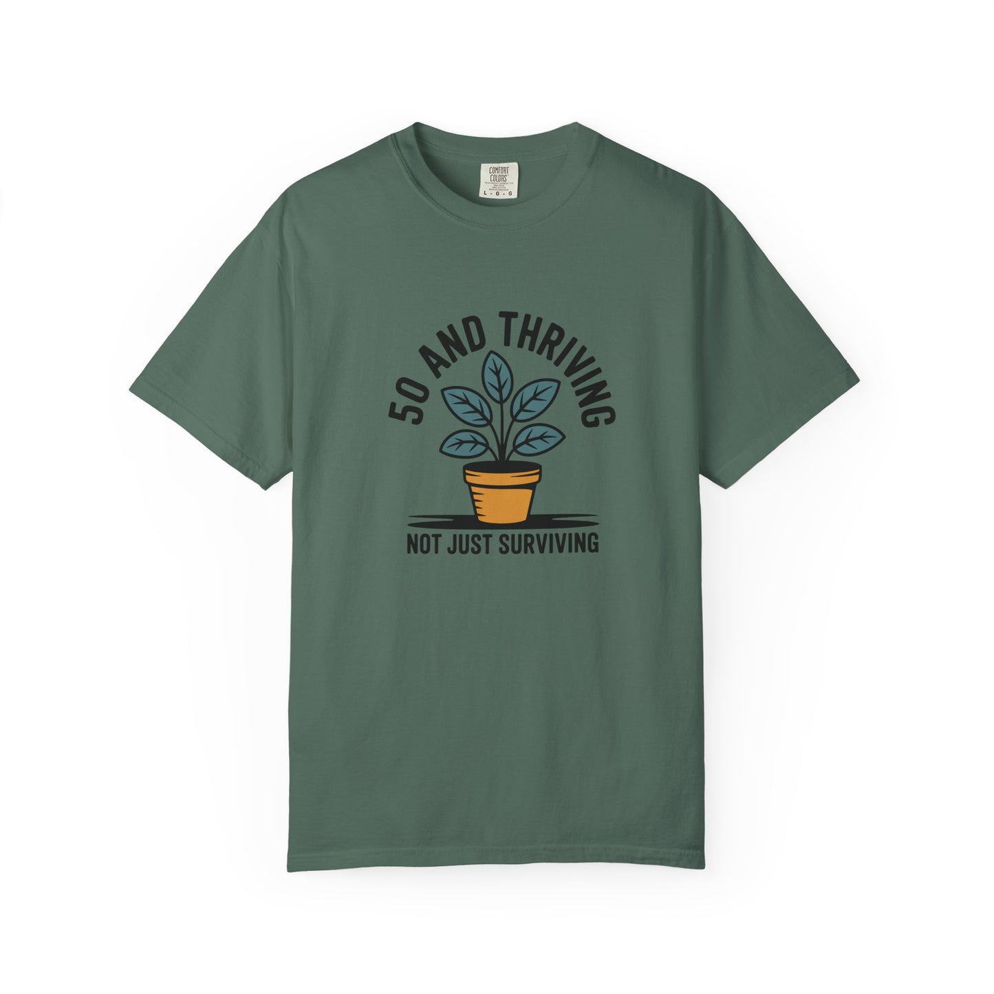 50 and Thriving T-Shirt — Not Just Surviving Plant Graphic Tee
