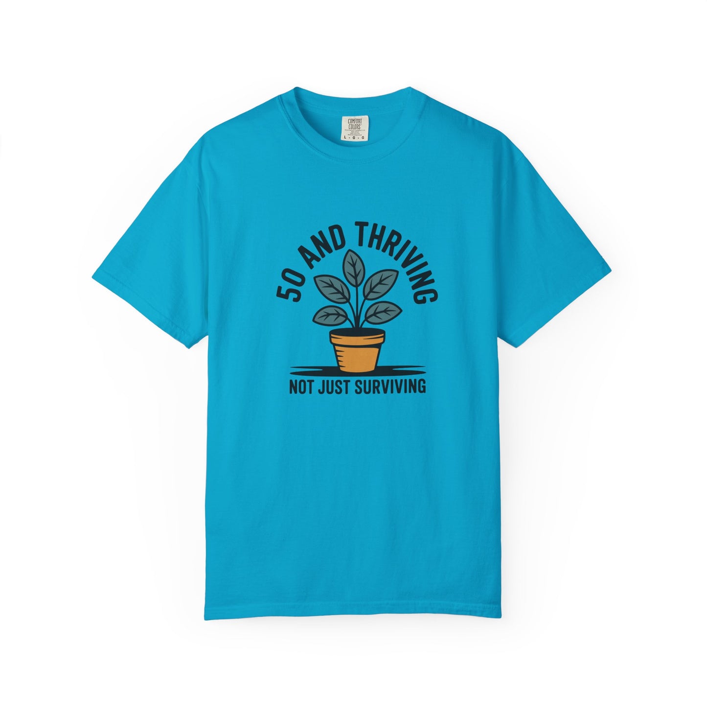 50 and Thriving T-Shirt — Not Just Surviving Plant Graphic Tee