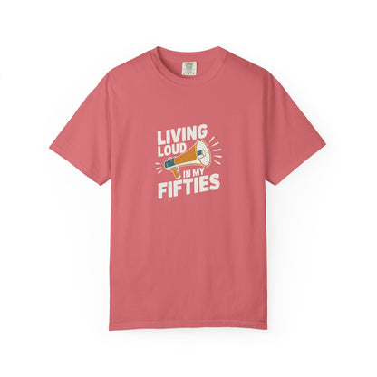 Living Loud in My Fifties T-Shirt — Funny 50th Birthday Tee for Women & Men
