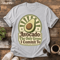 Avocado: The Only Green I Commit To T-Shirt